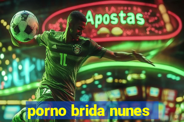 porno brida nunes
